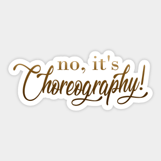 Not Dance, Choreography! Sticker